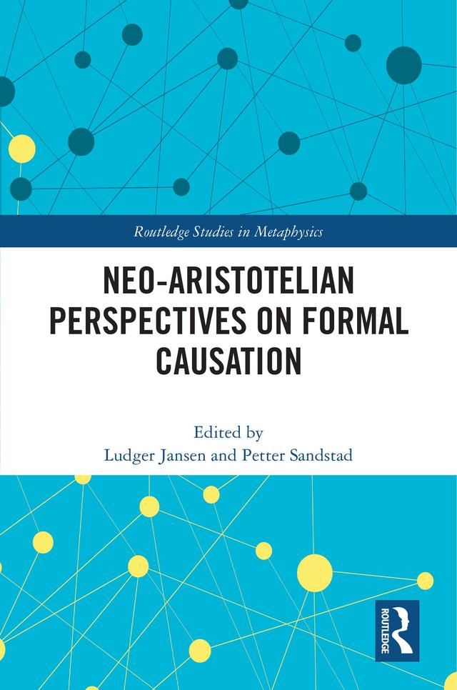 Neo-Aristotelian Perspectives on Formal Causation by Ludger Jansen, Petter Sandstad