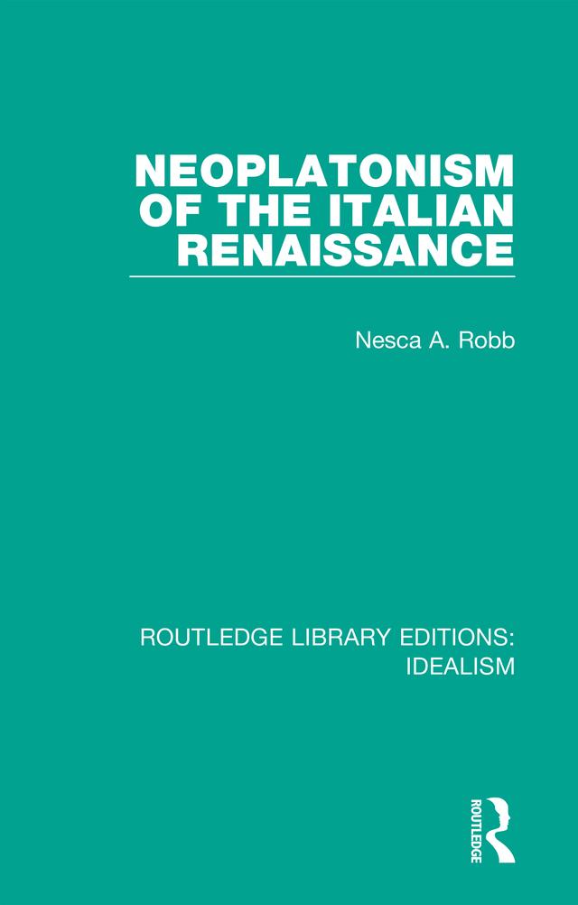 Neoplatonism of the Italian Renaissance by Nesca A. Robb