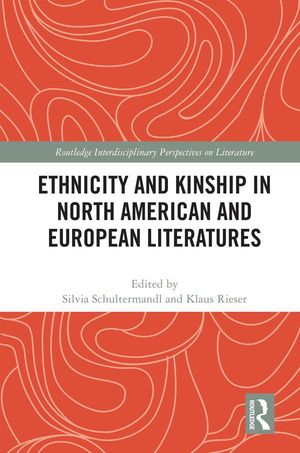 Ethnicity and Kinship in North American and European Literatures by Klaus Rieser, Silvia Schultermandl