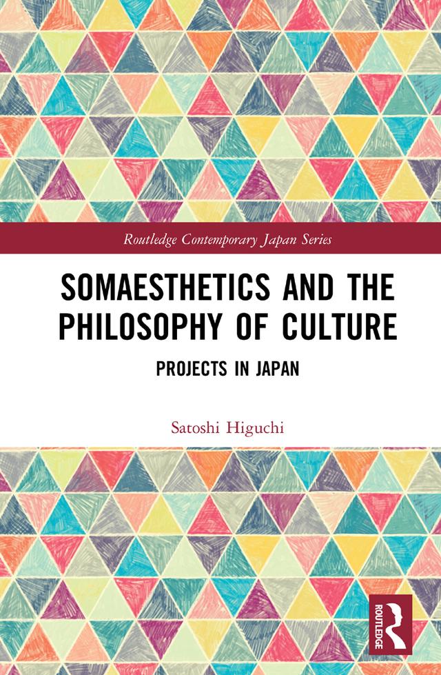 Somaesthetics and the Philosophy of Culture by Satoshi Higuchi