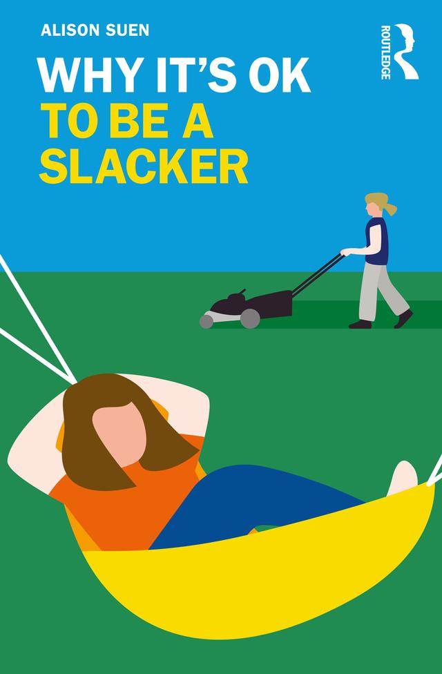 Why It's OK to Be a Slacker by Alison Suen