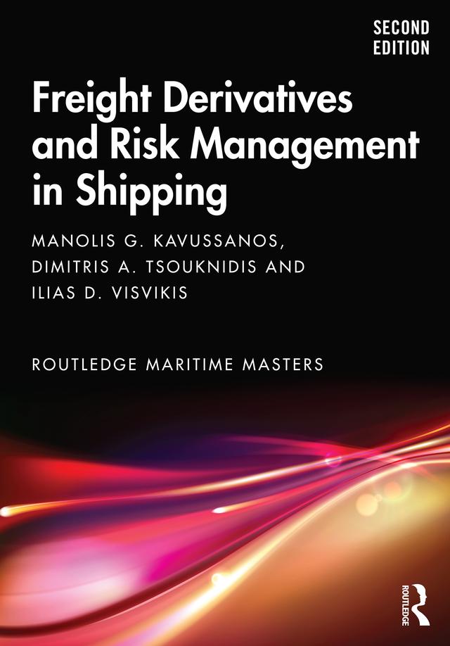 Freight Derivatives and Risk Management in Shipping by Dimitris A. Tsouknidis, Ilias D. Visvikis, Manolis G. Kavussanos