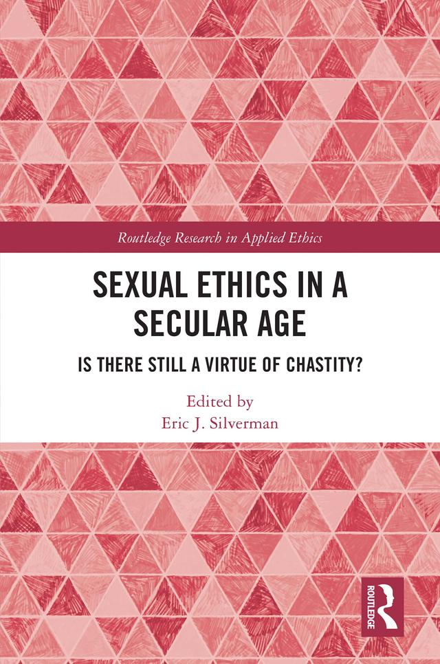 Sexual Ethics in a Secular Age by Eric Silverman