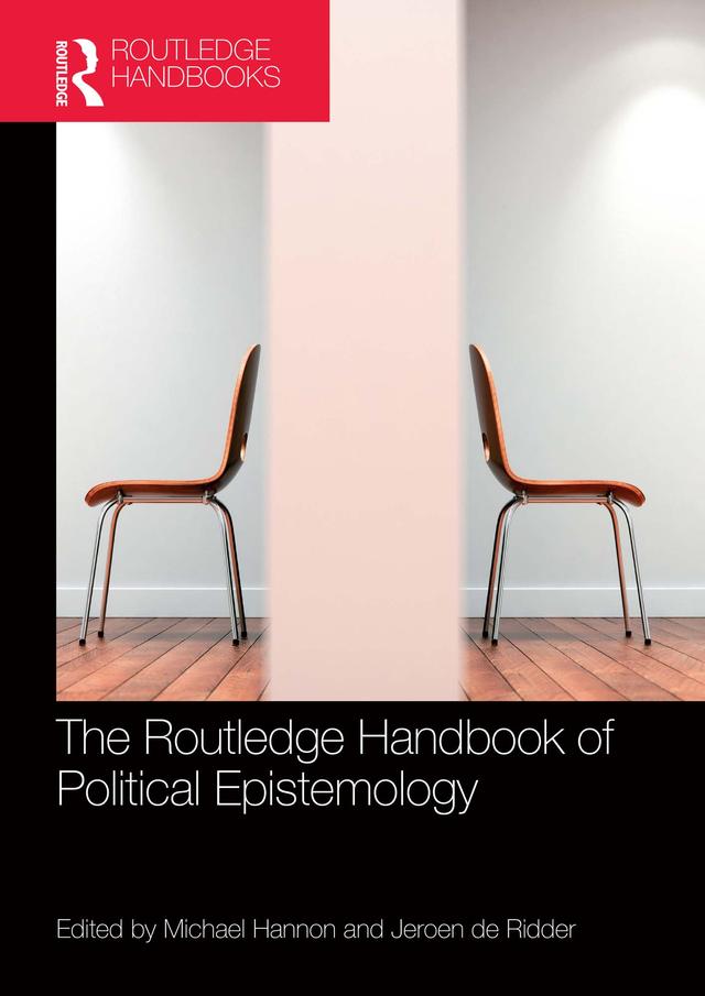 The Routledge Handbook of Political Epistemology by Jeroen de Ridder, Michael Hannon