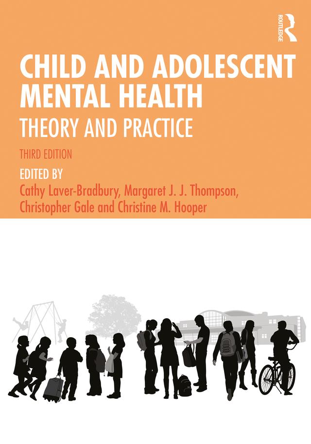 Child and Adolescent Mental Health by Cathy Laver-Bradbury, Christine M. Hooper, Christopher Gale, Margaret J.J. Thompson