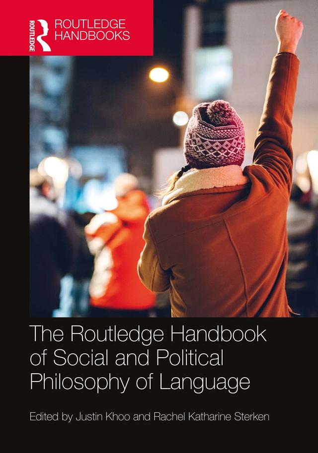 The Routledge Handbook of Social and Political Philosophy of Language by Justin Khoo, Rachel Katharine Sterken