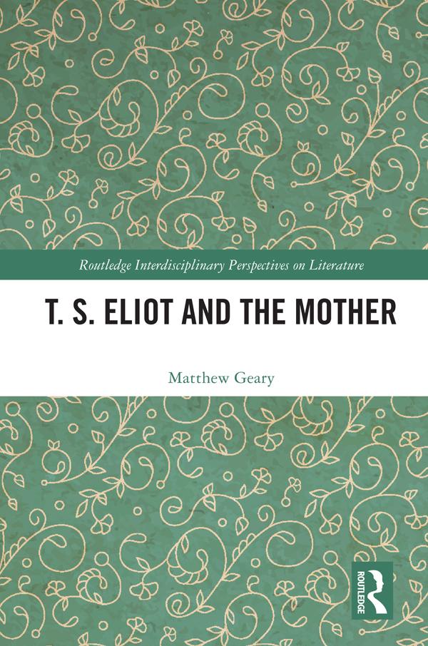 T. S. Eliot and the Mother by Matthew Geary