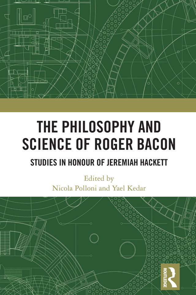 The Philosophy and Science of Roger Bacon by Nicola Polloni, Yael Kedar