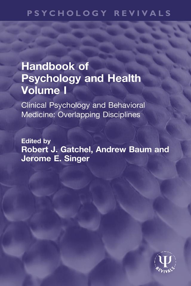 Handbook of Psychology and Health, Volume I by Andrew Baum, Jerome E. Singer, Robert J. Gatchel