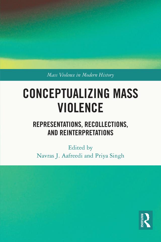 Conceptualizing Mass Violence by Navras J. Aafreedi, Priya Singh