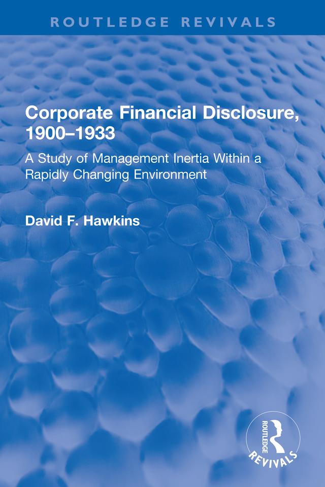 Corporate Financial Disclosure, 1900-1933 by David F. Hawkins