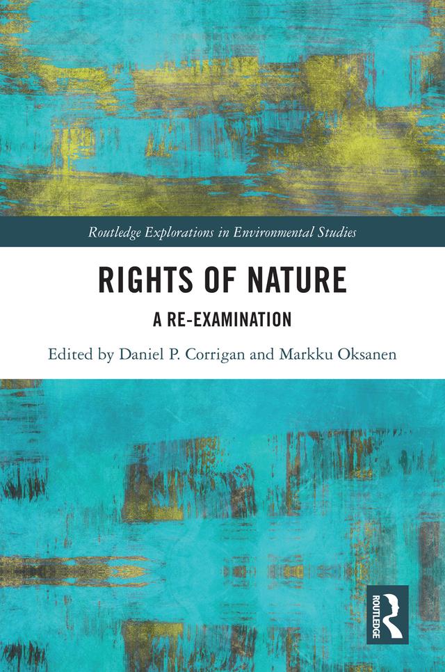 Rights of Nature by Daniel P. Corrigan, Markku Oksanen