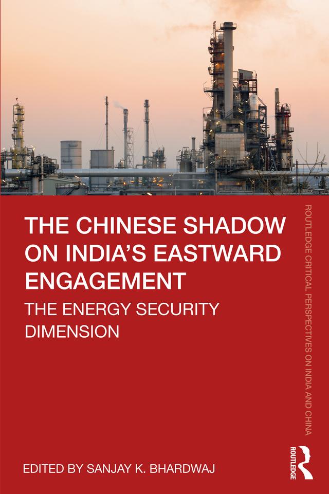 The Chinese Shadow on India’s Eastward Engagement by Sanjay K. Bhardwaj