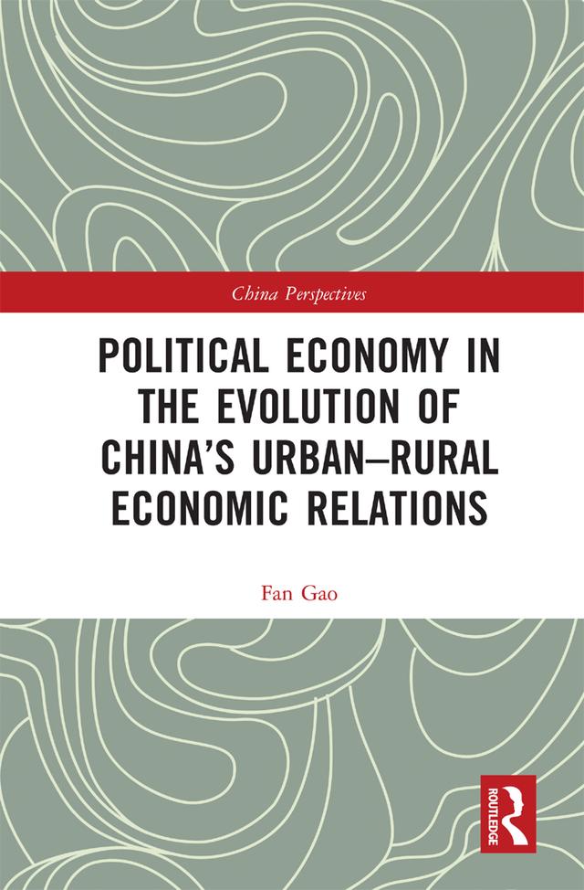 Political Economy in the Evolution of China's Urban–Rural Economic Relations by Fan Gao