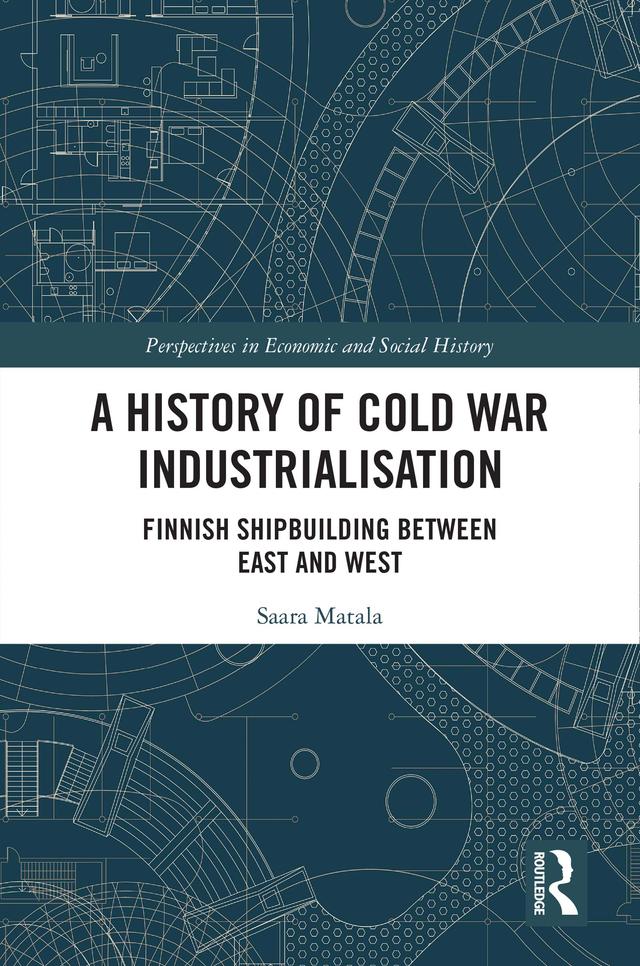 A History of Cold War Industrialisation by Saara Matala