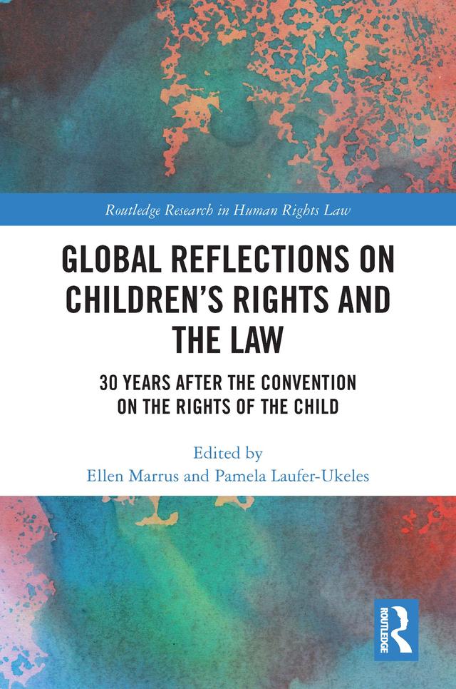 Global Reflections on Children’s Rights and the Law by Ellen Marrus, Pamela Laufer-Ukeles