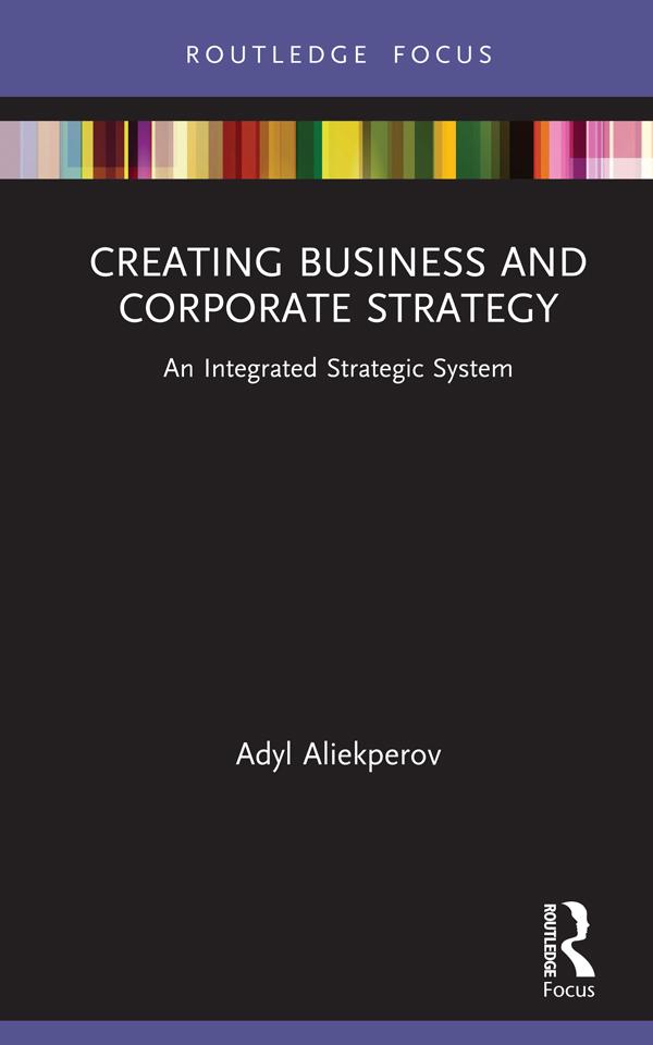 Creating Business and Corporate Strategy by Adyl Aliekperov