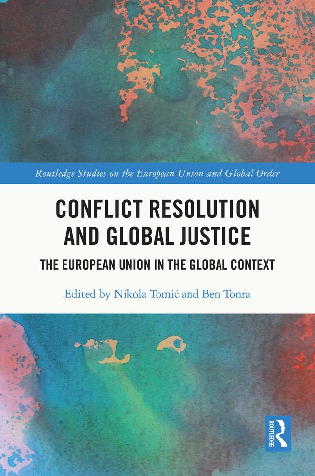 Conflict Resolution and Global Justice by Ben Tonra, Nikola Tomić