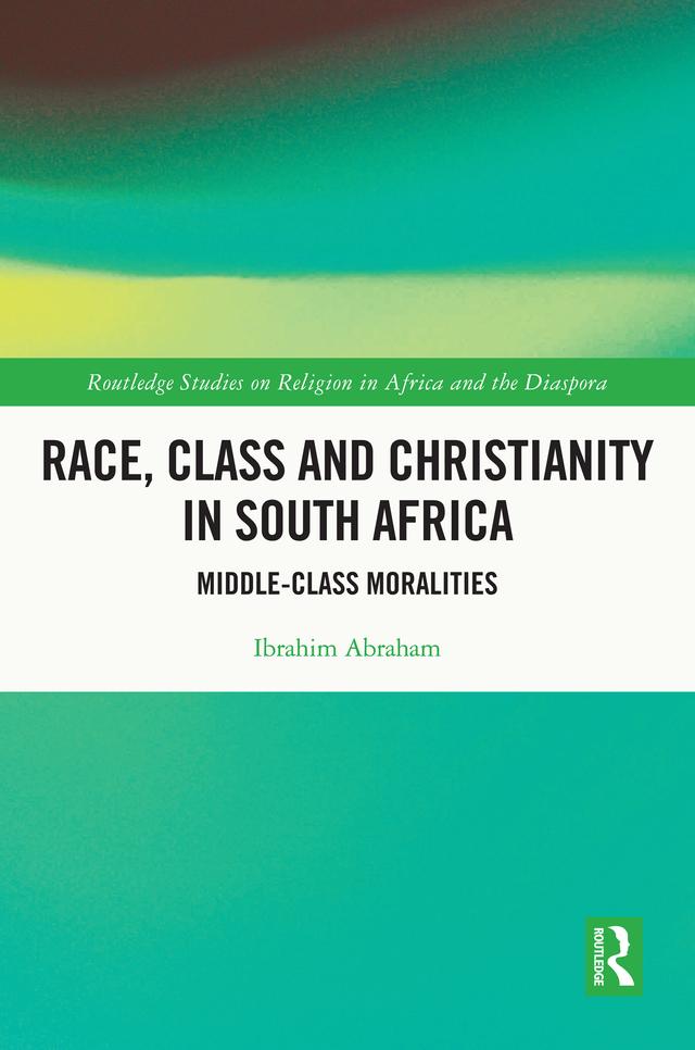 Race, Class and Christianity in South Africa by Ibrahim Abraham