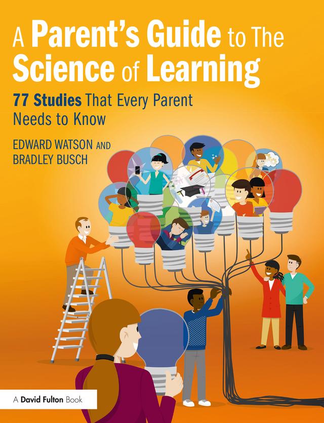 A Parent’s Guide to The Science of Learning by Bradley Busch, Edward Watson