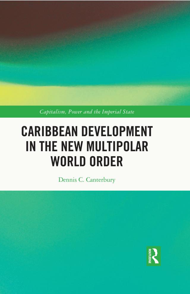 Caribbean Development in the New Multipolar World Order by Dennis C. Canterbury