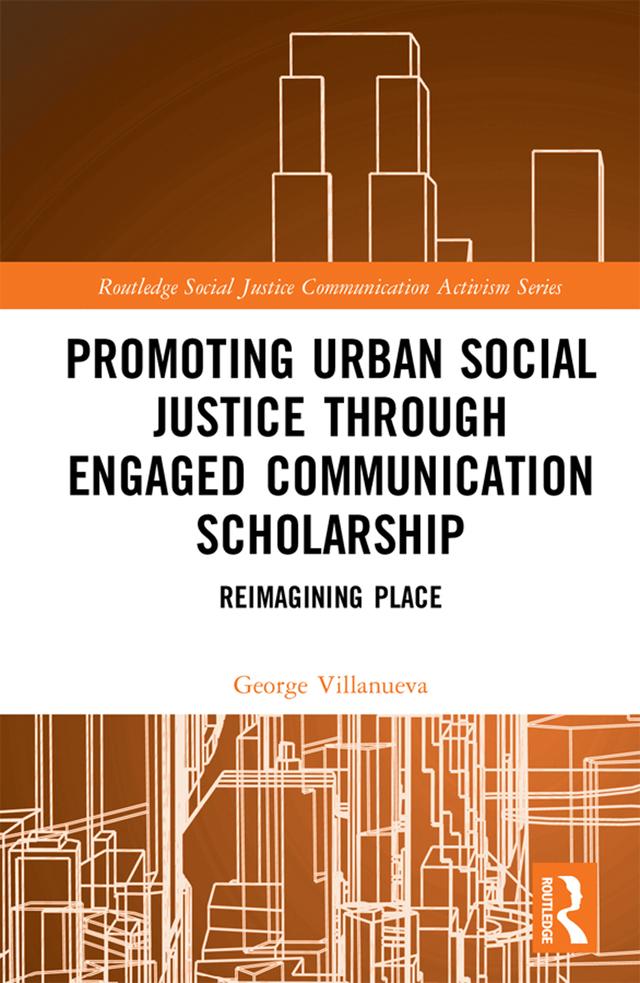 Promoting Urban Social Justice through Engaged Communication Scholarship by George Villanueva