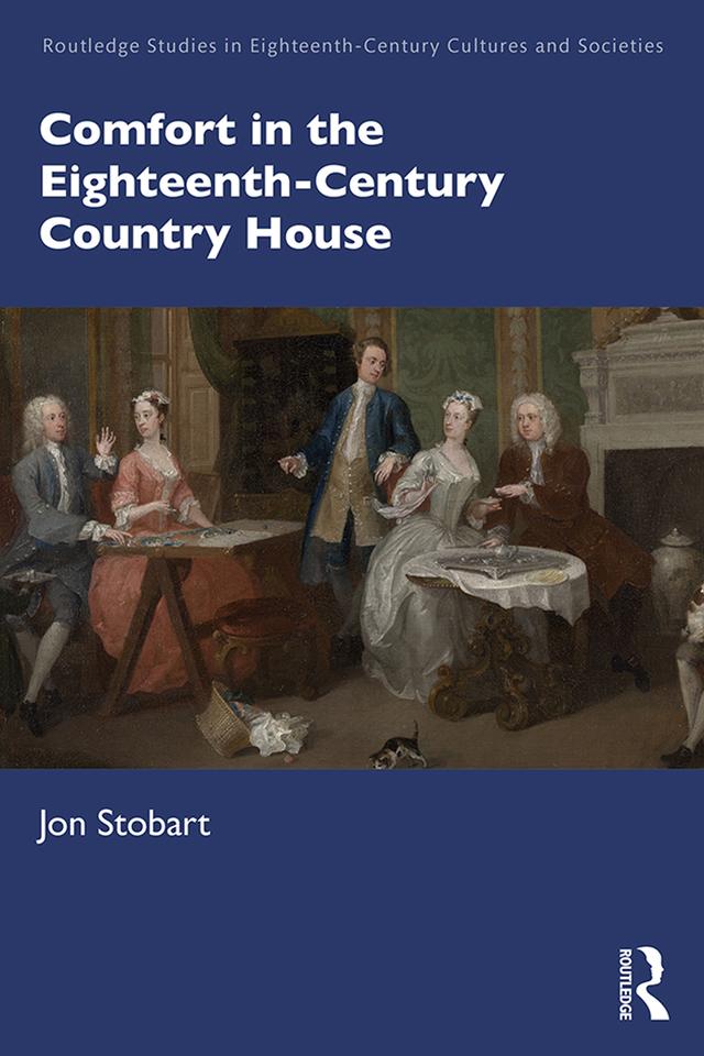 Comfort in the Eighteenth-Century Country House by Jon Stobart