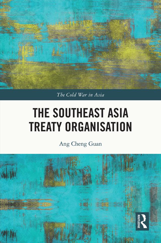 The Southeast Asia Treaty Organisation by Ang Cheng Guan