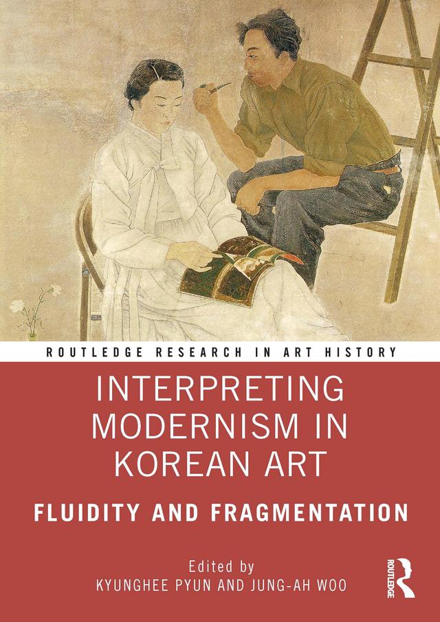 Interpreting Modernism in Korean Art by Jung-Ah Woo, Kyunghee Pyun