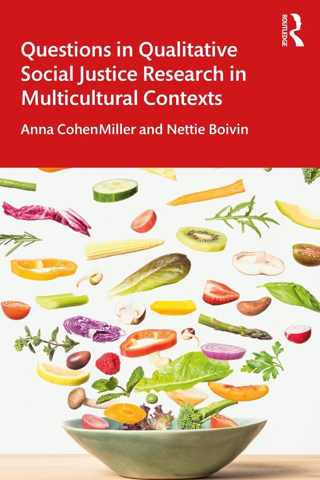 Questions in Qualitative Social Justice Research in Multicultural Contexts by Anna CohenMiller, Nettie Boivin