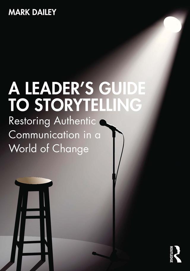 A Leader’s Guide to Storytelling by Mark Dailey