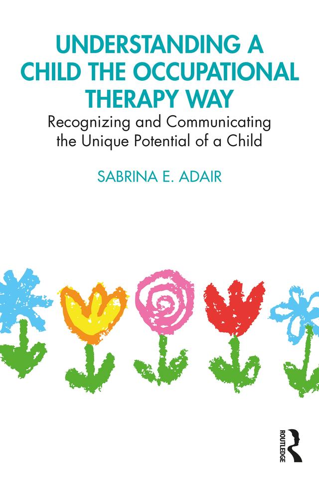 Understanding a Child the Occupational Therapy Way by Sabrina E. Adair