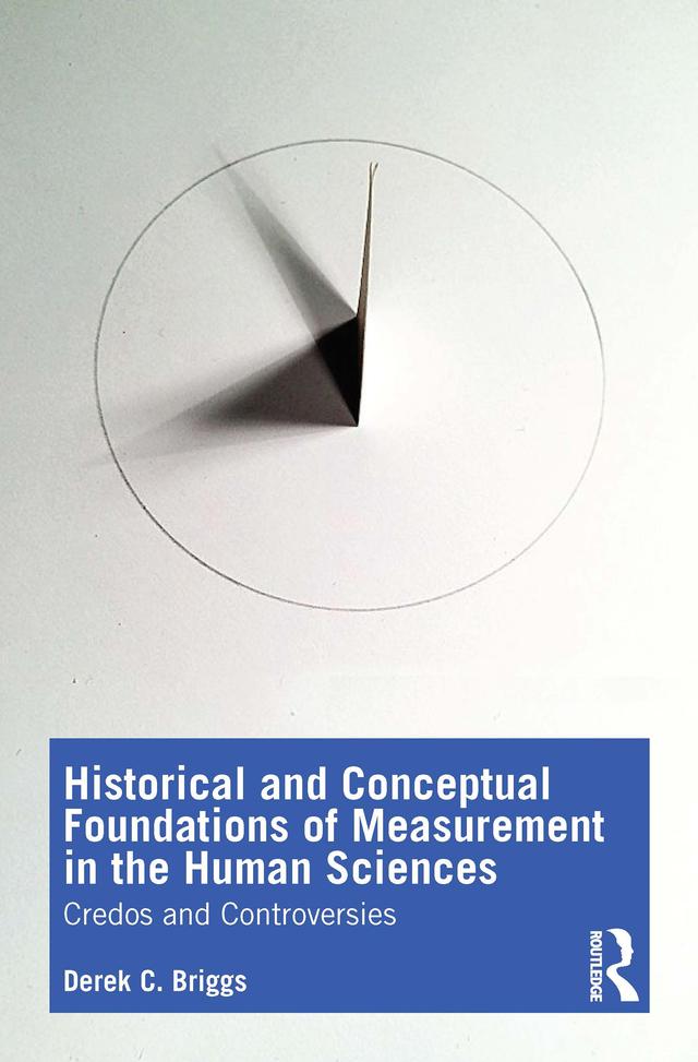 Historical and Conceptual Foundations of Measurement in the Human Sciences by Derek C. Briggs