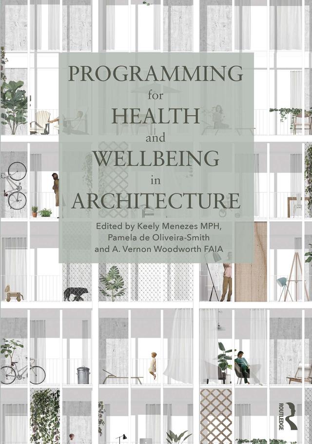 Programming for Health and Wellbeing in Architecture by A. Woodworth, Keely Menezes, Pamela de Oliveira-Smith