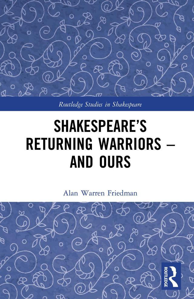 Shakespeare’s Returning Warriors – and Ours by Alan Warren Friedman