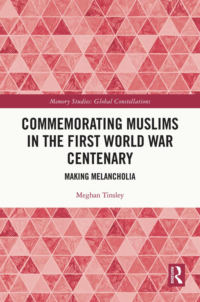 Commemorating Muslims in the First World War Centenary by Meghan Tinsley