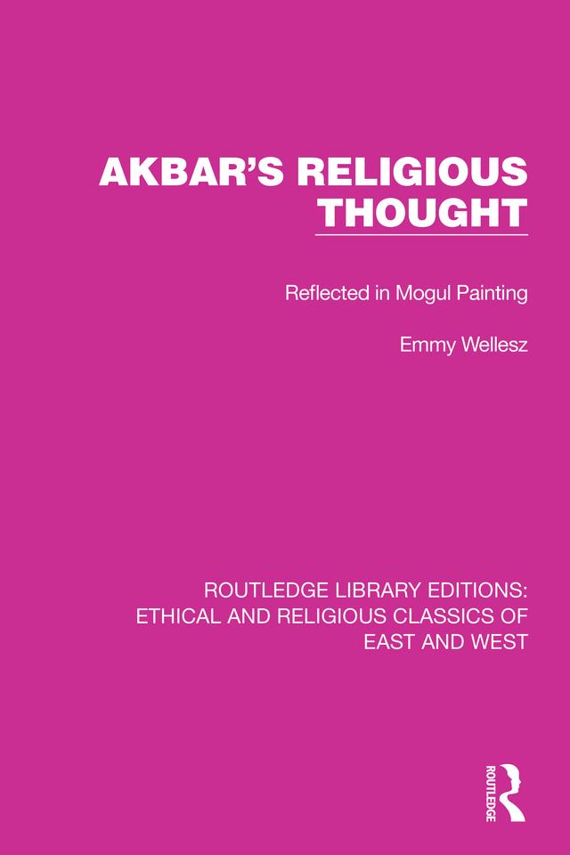 Akbar's Religious Thought by Emmy Wellesz