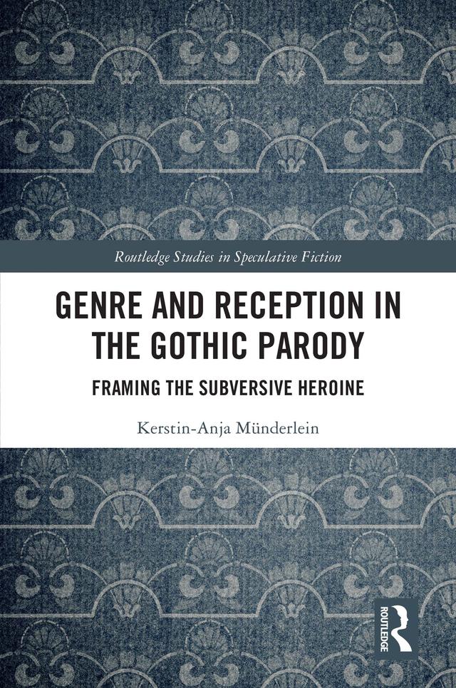 Genre and Reception in the Gothic Parody by Kerstin-Anja Münderlein