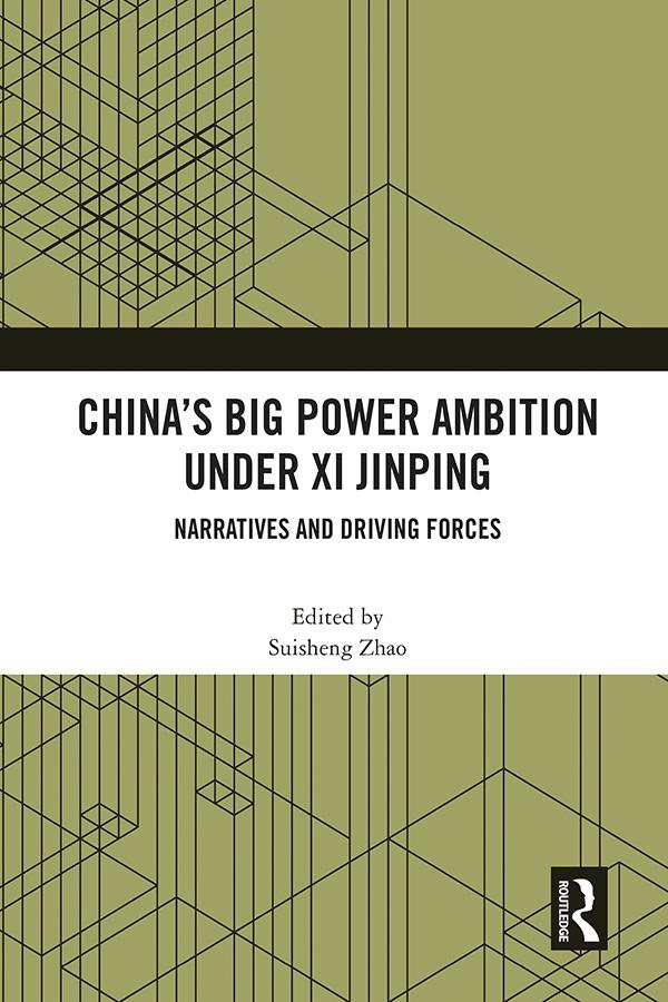 China’s Big Power Ambition under Xi Jinping by Suisheng Zhao