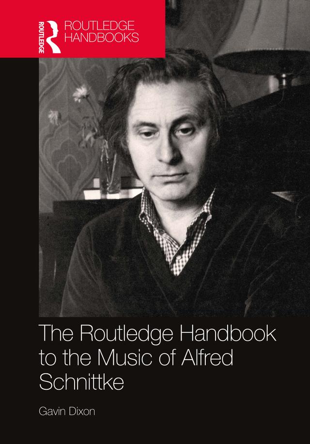 The Routledge Handbook to the Music of Alfred Schnittke by Gavin Dixon