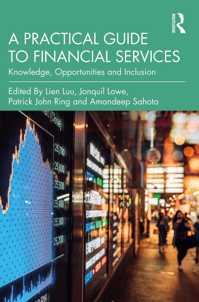 A Practical Guide to Financial Services by Amandeep Sahota, Jonquil Lowe, Lien Luu, Patrick Ring