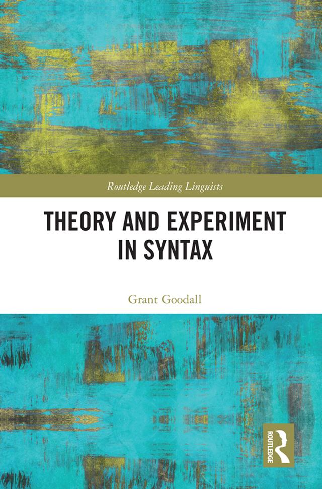 Theory and Experiment in Syntax by Grant Goodall