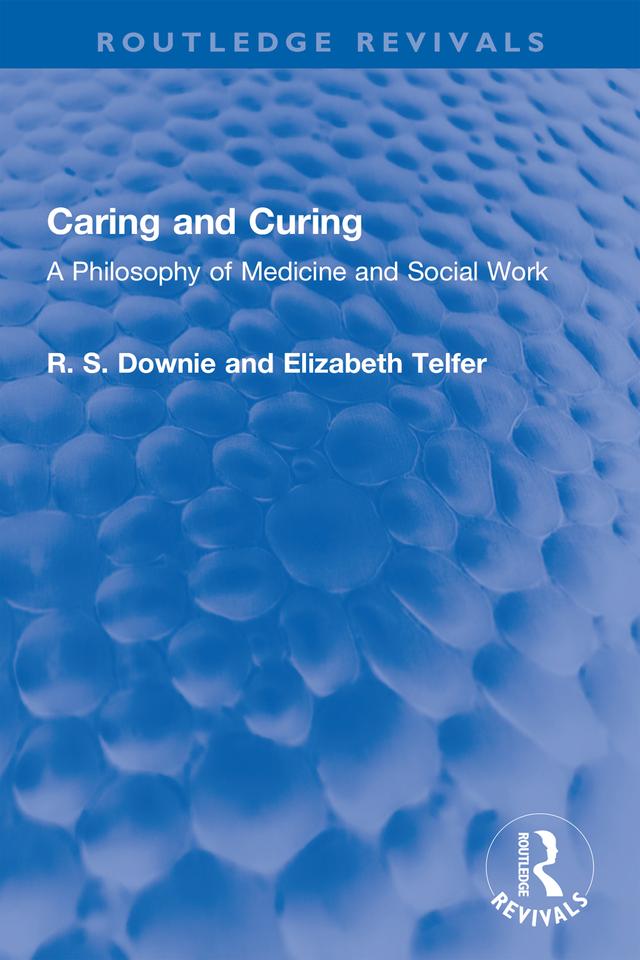 Caring and Curing by Elizabeth Telfer, Robert (R. S.) Downie
