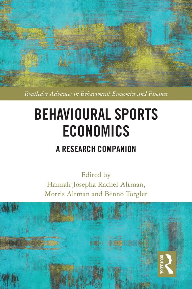 Behavioural Sports Economics by Benno Torgler, Hannah Josepha Rachel Altman, Morris Altman