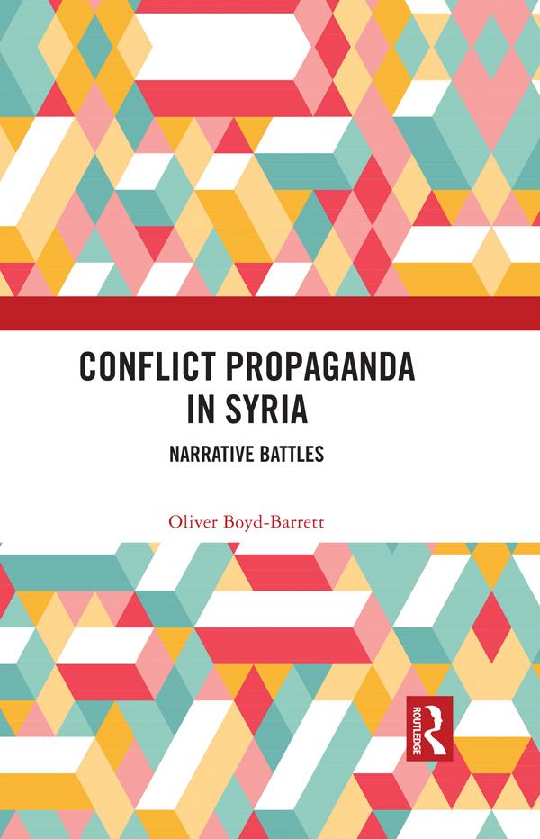 Conflict Propaganda in Syria by Oliver Boyd-Barrett