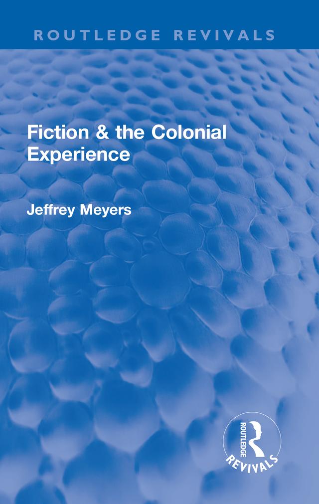 Fiction & the Colonial Experience by Jeffrey Meyers