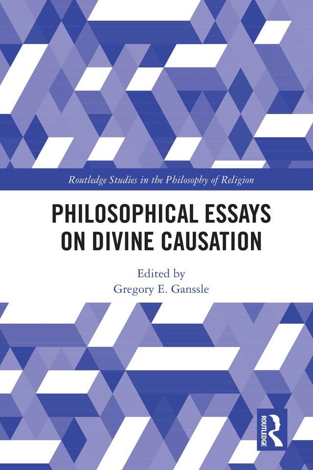 Philosophical Essays on Divine Causation by Gregory Ganssle