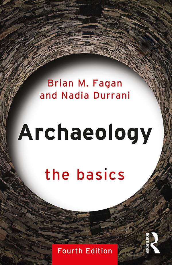 Archaeology: The Basics by Brian M. Fagan, Nadia Durrani