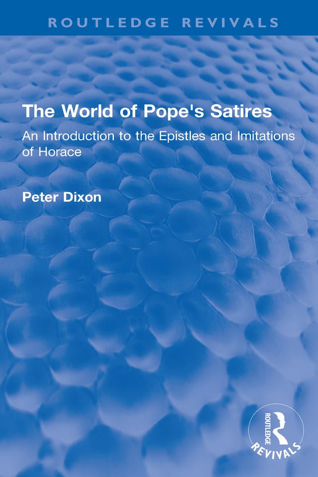 The World of Pope's Satires by Peter Dixon