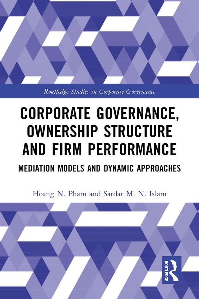 Corporate Governance, Ownership Structure and Firm Performance by Hoang N. Pham, Sardar M. N. Islam